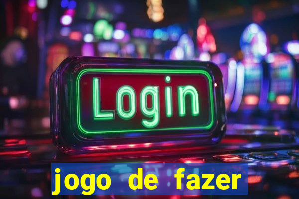 jogo de fazer dinheiro falso